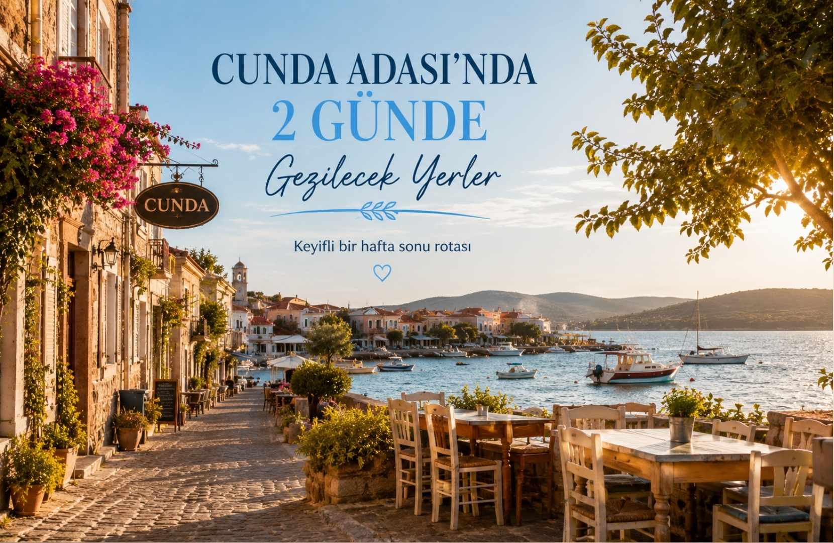 Cunda Adası’nda 2 Günde Gezilecek Yerler: Keyifli Bir Hafta Sonu Rotası